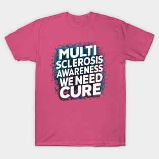 Multiple Sclerosis Awareness We Need T-Shirt